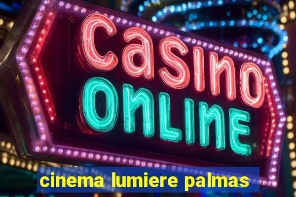 cinema lumiere palmas